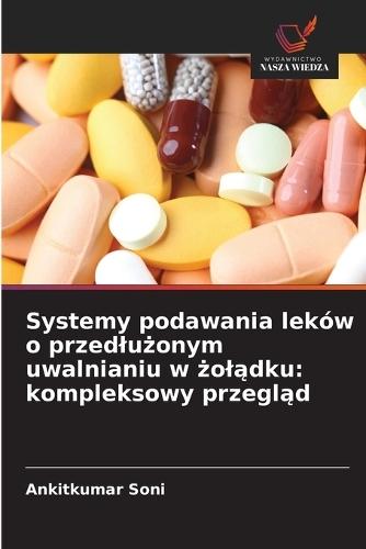 Systemy podawania leków o przedlużonym uwalnianiu w żolądku: kompleksowy przegląd