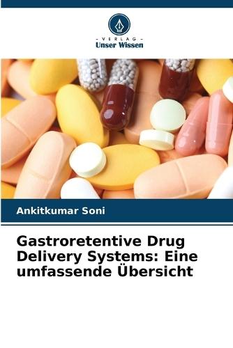 Gastroretentive Drug Delivery Systems: Eine umfassende Übersicht