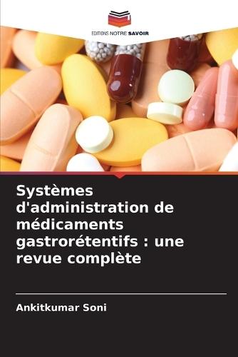 Systèmes d'administration de médicaments gastrorétentifs: une revue complète