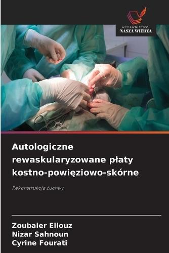 Autologiczne rewaskularyzowane platy kostno-powięziowo-skórne