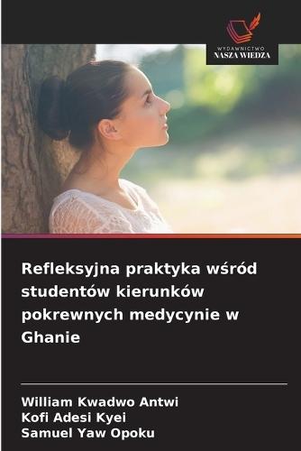 Refleksyjna praktyka wśród studentów kierunków pokrewnych medycynie w Ghanie