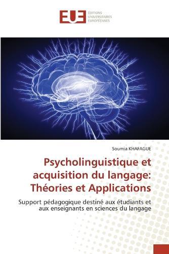 Psycholinguistique et acquisition du langage: Théories et Applications