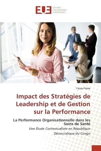 Impact des Stratégies de Leadership et de Gestion sur la Performance