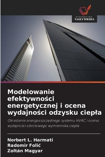 Modelowanie efektywności energetycznej i ocena wydajności odzysku ciepla
