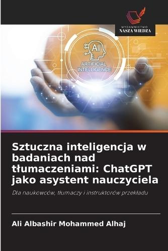 Sztuczna inteligencja w badaniach nad tlumaczeniami: ChatGPT jako asystent nauczyciela