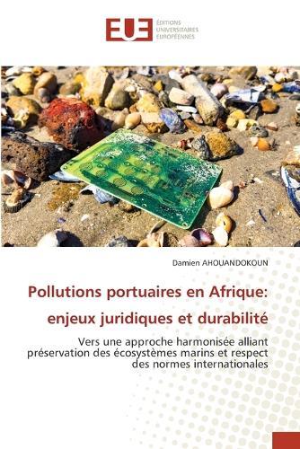 Pollutions portuaires en Afrique: enjeux juridiques et durabilité
