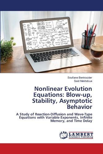 Nonlinear Evolution Equations: Blow-up, Stability, Asymptotic Behavior
