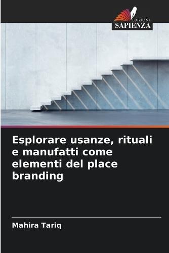 Esplorare usanze, rituali e manufatti come elementi del place branding