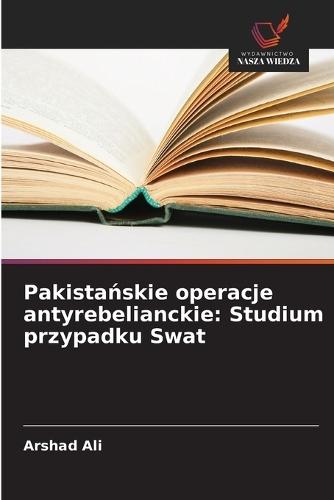 Pakistańskie operacje antyrebelianckie: Studium przypadku Swat