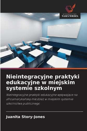 Nieintegracyjne praktyki edukacyjne w miejskim systemie szkolnym
