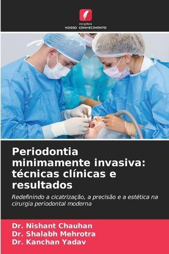 Periodontia minimamente invasiva: técnicas clínicas e resultados
