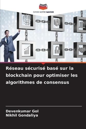 Réseau sécurisé basé sur la blockchain pour optimiser les algorithmes de consensus