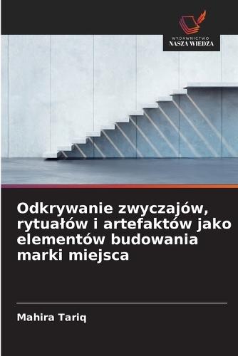 Odkrywanie zwyczajów, rytualów i artefaktów jako elementów budowania marki miejsca
