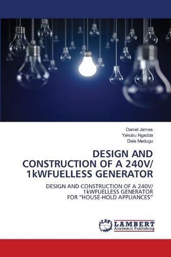 DESIGN AND CONSTRUCTION OF A 240V/ 1kWFUELLESS GENERATOR
