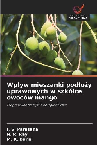 Wplyw mieszanki podlo&#380;y uprawowych w szkólce owoców mango