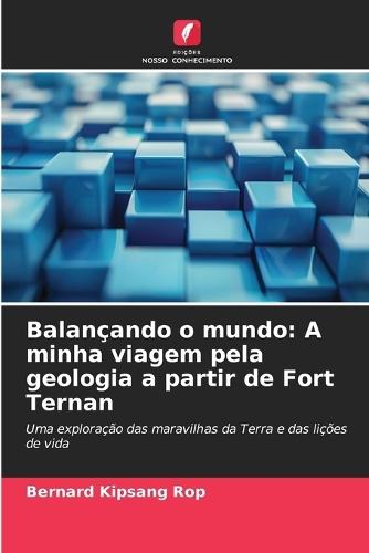 Balançando o mundo: A minha viagem pela geologia a partir de Fort Ternan