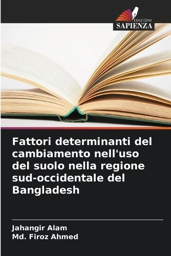 Fattori determinanti del cambiamento nell'uso del suolo nella regione sud-occidentale del Bangladesh