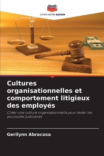 Cultures organisationnelles et comportement litigieux des employés