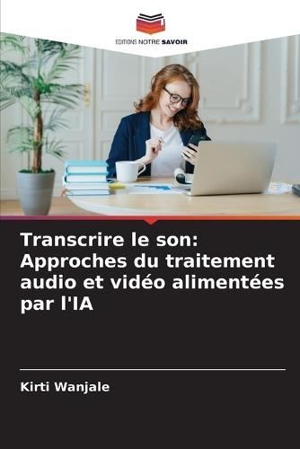Transcrire le son: Approches du traitement audio et vidéo alimentées par l'IA