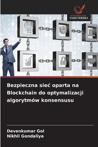 Bezpieczna siec oparta na Blockchain do optymalizacji algorytmów konsensusu