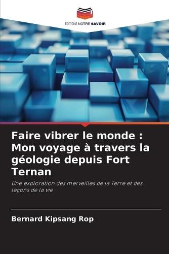 Faire vibrer le monde: Mon voyage à travers la géologie depuis Fort Ternan