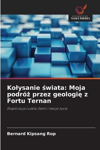 Kolysanie świata: Moja podróż przez geologię z Fortu Ternan