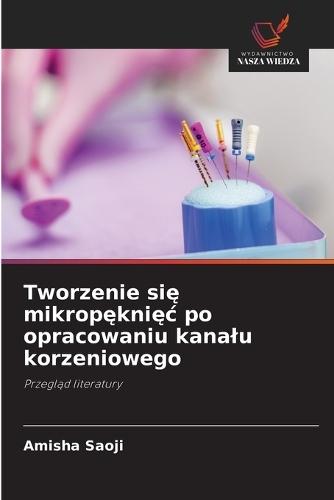 Tworzenie się mikropęknięc po opracowaniu kanalu korzeniowego