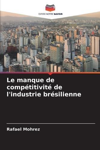 Le manque de compétitivité de l'industrie brésilienne