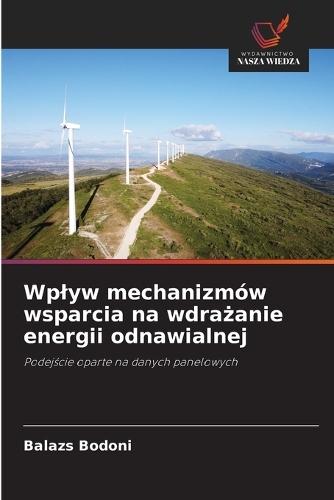 Wplyw mechanizmów wsparcia na wdra&#380;anie energii odnawialnej