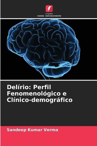 Delírio: Perfil Fenomenológico e Clínico-demográfico