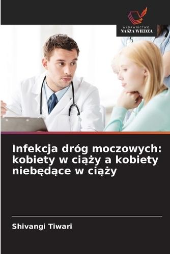 Infekcja dróg moczowych: kobiety w ciąży a kobiety niebędące w ciąży