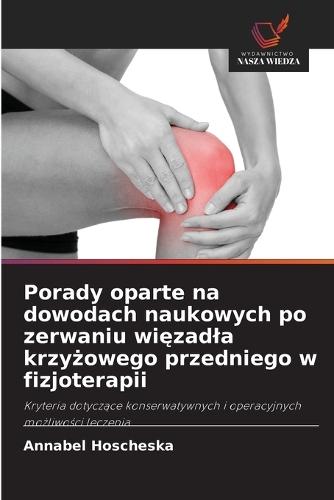 Porady oparte na dowodach naukowych po zerwaniu więzadla krzyżowego przedniego w fizjoterapii