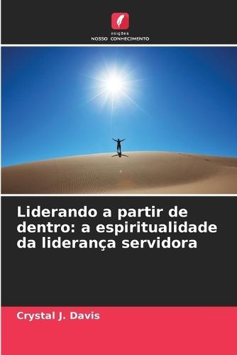 Liderando a partir de dentro: a espiritualidade da liderança servidora