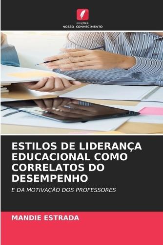 Estilos de Liderança Educacional Como Correlatos Do Desempenho
