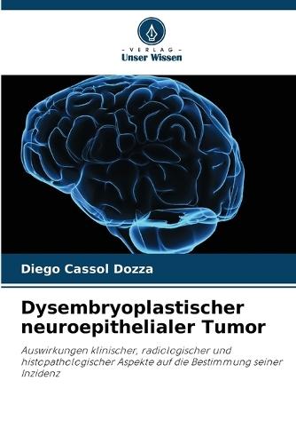 Dysembryoplastischer neuroepithelialer Tumor
