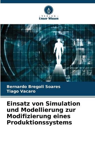Einsatz von Simulation und Modellierung zur Modifizierung eines Produktionssystems