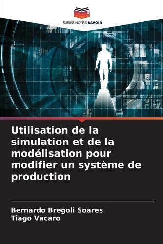 Utilisation de la simulation et de la modélisation pour modifier un système de production