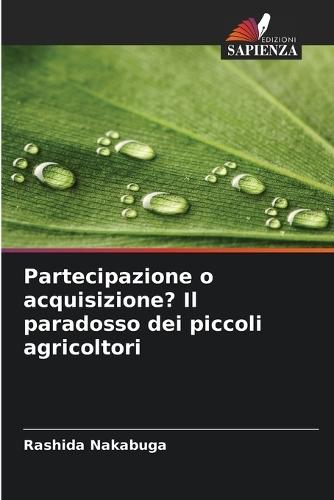 Partecipazione o acquisizione? Il paradosso dei piccoli agricoltori