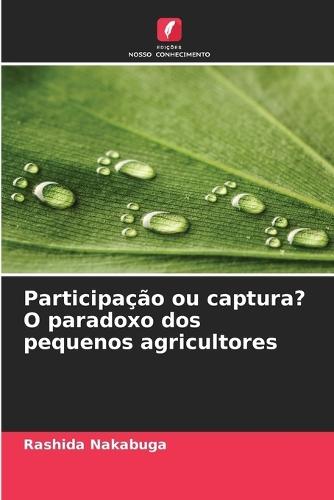 Participação ou captura? O paradoxo dos pequenos agricultores