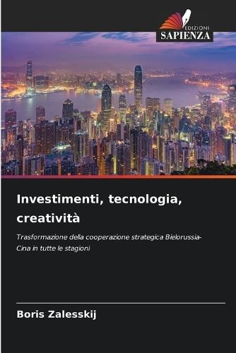 Investimenti, tecnologia, creatività