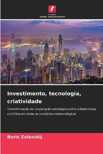 Investimento, tecnologia, criatividade