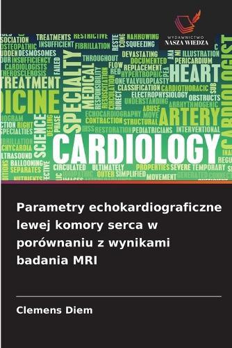 Parametry echokardiograficzne lewej komory serca w porównaniu z wynikami badania MRI