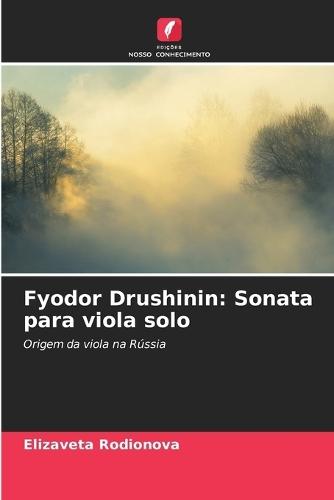 Fyodor Drushinin: Sonata para viola solo