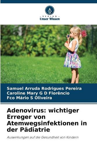 Adenovirus: wichtiger Erreger von Atemwegsinfektionen in der Pädiatrie