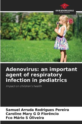 Adenovirus: an important agent of respiratory infection in pediatrics