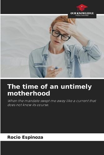 The time of an untimely motherhood