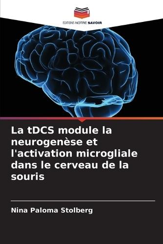 La tDCS module la neurogenèse et l'activation microgliale dans le cerveau de la souris
