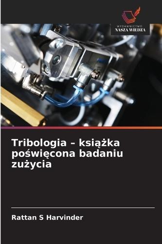 Tribologia - książka poświęcona badaniu zużycia