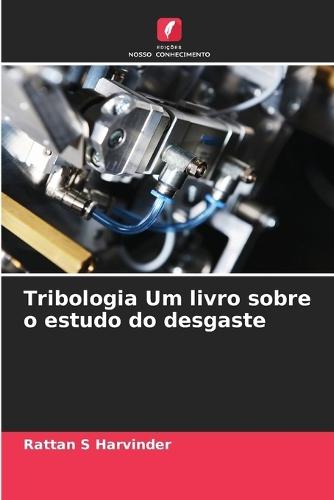 Tribologia Um livro sobre o estudo do desgaste