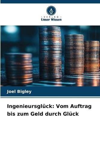 Ingenieursglück: Vom Auftrag bis zum Geld durch Glück